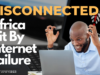 Africa’s Internet Crisis: What Happened and Why it Matters